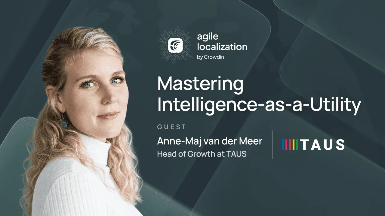 Agile Localization Podcast episode with Anne-Maj van der Meer from TAUS
