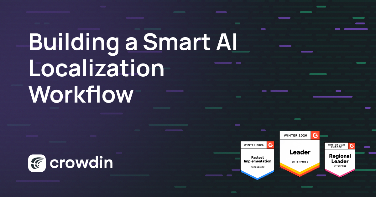 Building a Smart AI Localization Workflow with Crowdin | Free Guide